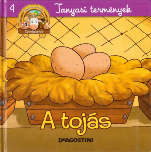 Kiglics Nadinka (szerk.) - Tanyasi termnyek - A tojs (Csodatanya 4.)