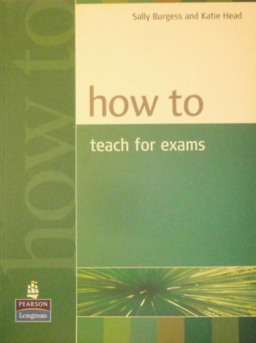 Sally Burgess, Katie Head - How to Teach for Exams
