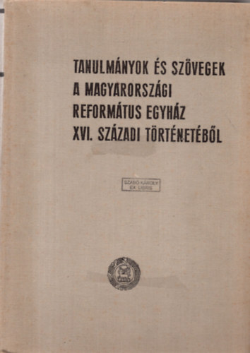 Dr. Bartha Tibor (szerk.) - Tanulmányok és szövegek a Magyarországi Református Egyház XVI.századi történetéből