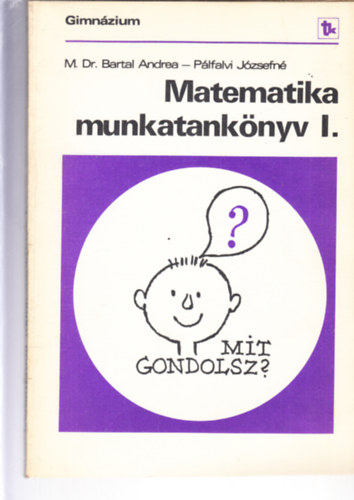 Mayern Dr. Bartal Andrea, Plfalvi Jzsefn - Matematika munkatanknyv  I. gimnzium