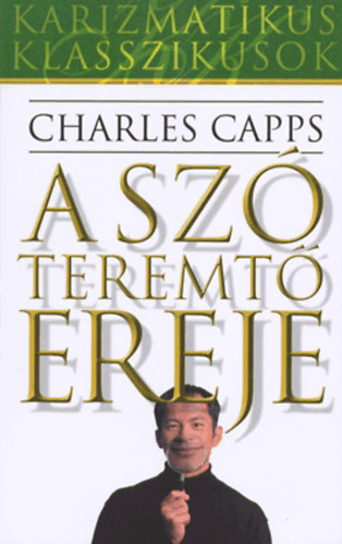 Charles Capps - A szó teremtő ereje