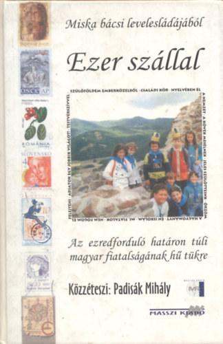 Padisk Mihly - Ezer szllal (Az ezredfordul hatron tli magyar fiatalsgnak h tkre)