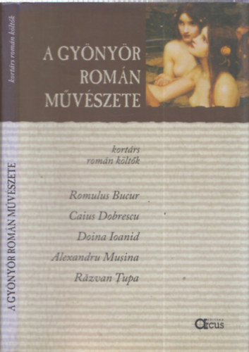 Romulus Bucur, Caius Dobrescu, Doina Ioanid, Alexandru Musina, Razvan Tupa - A gyönyör román művészete (kortárs román költők)