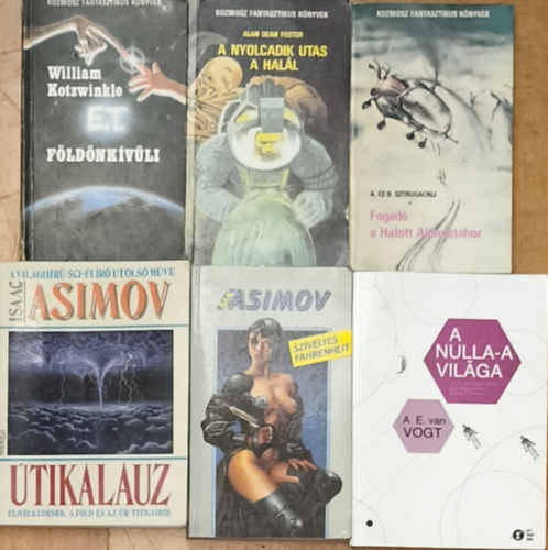 Isaac Asimov, A. D. Foster, A. E. van Vogt, William Kotzwinkle, A. �s B. Sztrugackij - 6db sci-fi reg�ny - Isaac Asimov-�tikalauz, Sz�v�lyes Fahrenheit, A. E. van Vogt-A nulla-a vil�ga, A. D. Foster-A nyolcadik utas a hal�l, W. Kotzwinkle-E.T. a f�ld�nk�v�li kalandjai a f�ld�n, A. �s B. Sztrugackij-Fogad� a halott alpinis