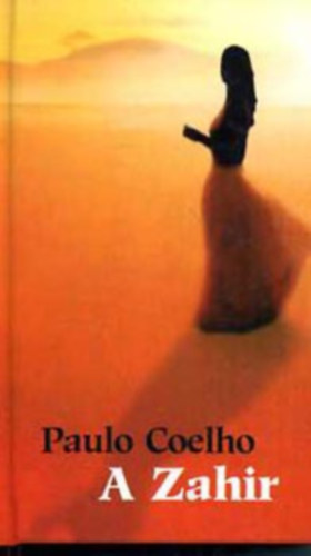 Paulo Coelho, Nagy Viktória (ford.) - A Zahir (első magyar nyelvű kiadás)