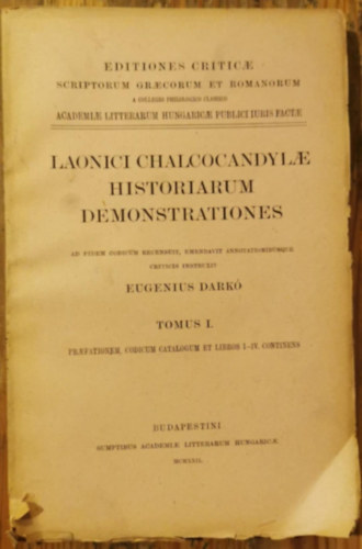 Darkó Eugenius - Laonici chalcocandylae historiarum demonstrationes Tomus I.