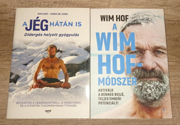 Wim Hof, Koen De Jong - 2 könyv a Wim Hof-módszerről: A jég hátán is - didergés helyett gyógyulás + A Wim Hof-módszer