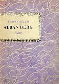 Pernye András - Alban Berg (Kis Zenei Könyvtár)