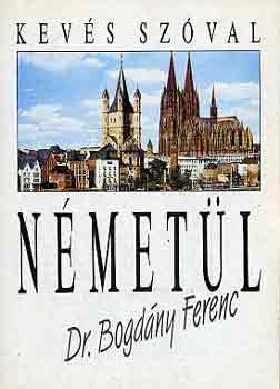 Dr. Bogd�ny Ferenc - Kev�s sz�val n�met�l