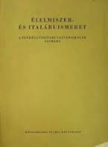 Torbgyi-Novk Lszl dr. - lelmiszer- s italruismeret (A vendgltipari tanuliskolk szmra - felszolgl tagozat)