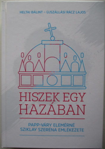 Heltai Bálint, Újszállási Rácz Lajos - Hiszek egy hazában