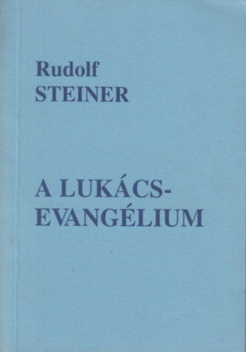 Steiner Rudolf - A Lukács-evangélium