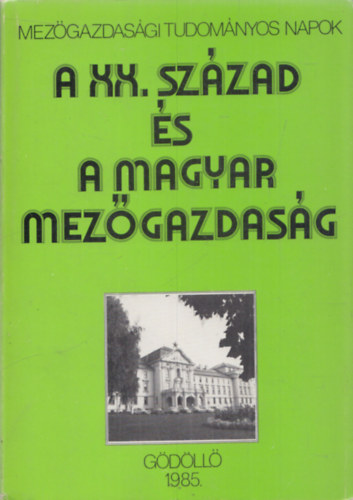 Dr. Lks Lszl - A XX. szzad s a magyar mezgazdasg (Mezgazdasgi Tudomnyos Napok)