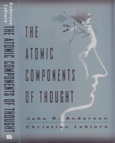 John R. Anderson, Christian Lebiere - The Atomic Components of Thought