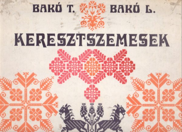 Bak Terzia - Bak Lszl - Keresztszemesek - Gyergykilynfalvi gyjts