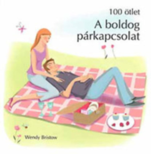 Wendy Bristow - 100 �tlet: A boldog p�rkapcsolat