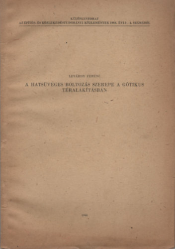 Levrdy Ferenc - A hatsveges boltozs szerepe a gtikus tralaktsban