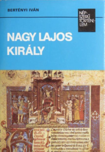 Bert�nyi Iv�n - Nagy Lajos kir�ly