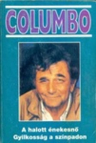 Hays, L-Lawrence, A. - Columbo I. : A halott énekesnő-Gyilkosság a színpadon