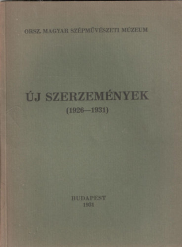 Az új szerzemények kiállítása 1926-1931. (Országos Magyar Szépművészeti Múzeum)