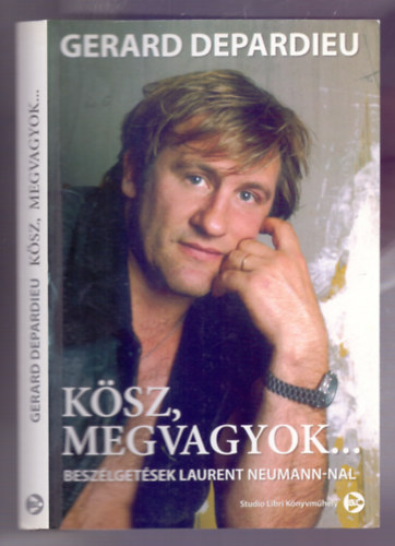 Gerald Depardieu, Laurent Neumann - Ksz, megvagyok...Beszlgetsek Laurent Neumann-nal