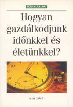 Alan Lakein - Hogyan gazd�lkodjunk id�nkkel �s �let�nkkel?