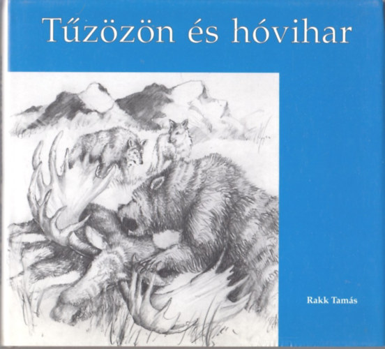 Rakk Tamás - Tűzözön és hóvihar