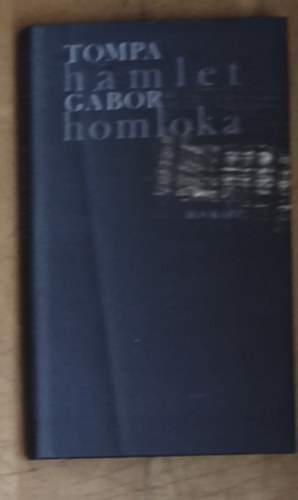 Tompa Gábor - Hamlet homloka