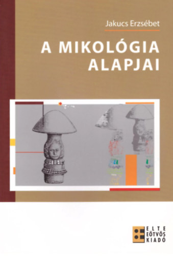 Jakucs Erzs�bet - A mikol�gia alapjai