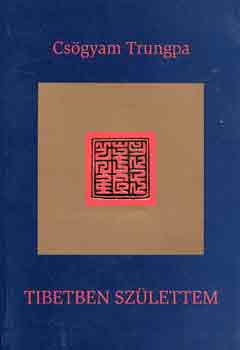 Csögyam Trungpa - Tibetben születtem