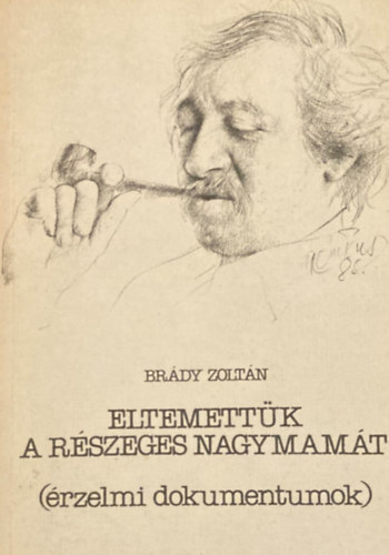 Br�dy Zolt�n - Eltemett�k a r�szeges nagymam�t