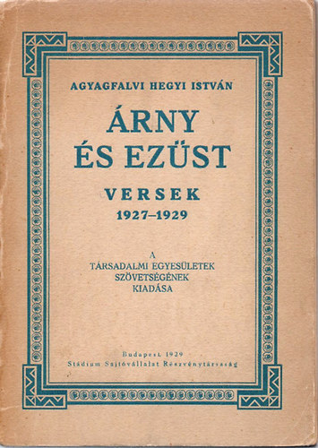 Agyagfalvi Hegyi Istv�n - �rny �s ez�st - Versek 1927-1929