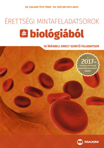Dr. Szalain Tth Tnde, Szcsn Kerti Anita - rettsgi mintafeladatsorok biolgibl (10 rsbeli emelt szint feladatsor)