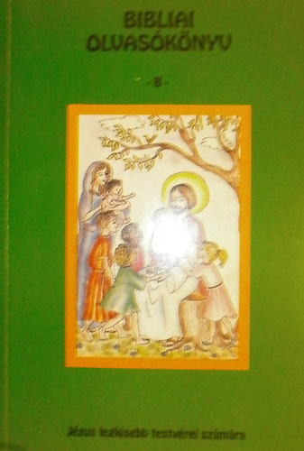 Szilgyi M. Margit - Szilgyi M. Izabella - Beke Csabn (szerk.) - Bibliai olvasknyv B