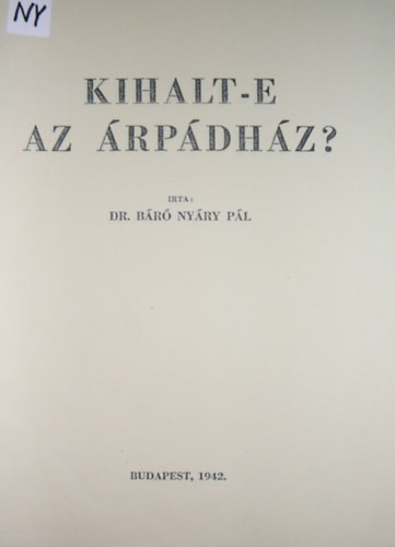 Dr. B�r� Ny�ry P�l - Kihalt-e az �rp�d-h�z?