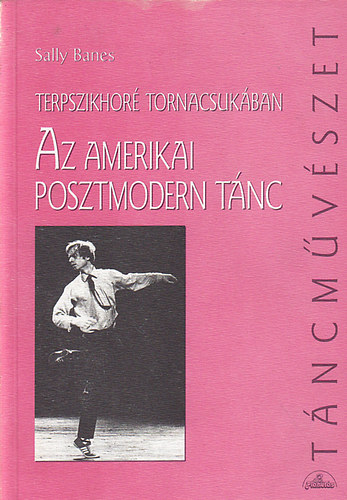 Terpszikhor tornacsukban: Az amerikai posztmodern tnc