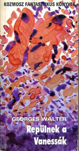 Walter - Clement - Gera Gy�rgy - Komacu Szakjo - Csernai Zolt�n - Fekete Gyula - Ap�ti Mikl�s - Simonetta - Jeff - Bontempelli, Gennagyij Gor - 2 db Kozmosz Fantasztikus k�nyvek: Rep�lnek a Vaness�k + Var�zsos �t ( 2db k�nyv )