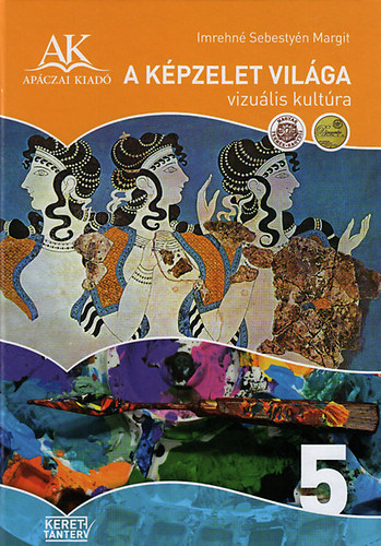 Imrehn� Sebesty�n Margit - A k�pzelet vil�ga 5. o.