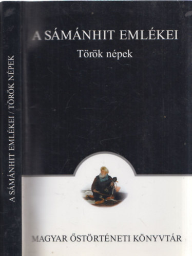 Moln�r �d�m (szerk.) - A s�m�nhit eml�kei - T�r�k n�pek (Magyar �st�rt�neti K�nyvt�r 17.)