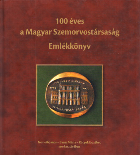 100 �ves a Magyar Szemorvost�rsas�g Eml�kk�nyv