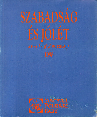Szerkesztette: Ferencz I. Szabolcs; s Perger va - Szabadsg s jlt -  A polgri jv programja 1998