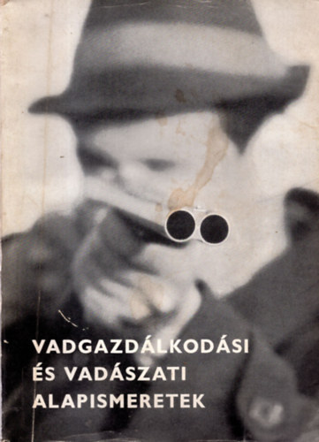 kos Lszl (szerk.) - Vadgazdlkodsi s vadszati alapismeretek