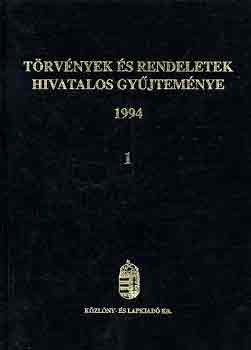 Törvények és rendeletek hivatalos gyűjteménye 1994. (I-III.)