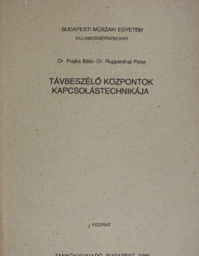 Frajka Béla, Ruppenthal Péter - Távbeszélő központok kapcsolástechnikája