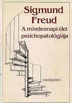 Sigmund Freud - A mindennapi let pszichopatolgija