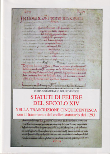 Statuti di feltre del secolo XIV Nella trascrizione cinquecentesca con il frammento del codice statutario del 1293