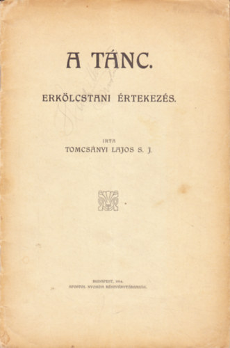 Tomcs�nyi Lajos S. J. - A t�nc - Erk�lcstani �rtekez�s.