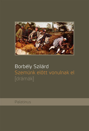 Borb�ly Szil�rd - Szem�nk el�tt vonulnak el