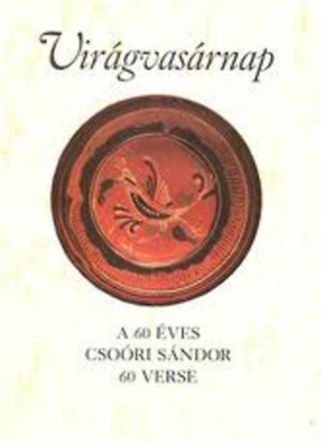 Csori Sndor - Virgvasrnap (A 60 ves Csori Sndor 60 verse)