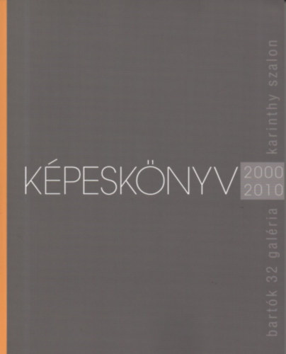 Frenk Zsolt, Horvth Kroly, Vrosi Hdi - Kpesknyv 2000-2010 (Bartk 32 Galria - Kartinhy Szalon)